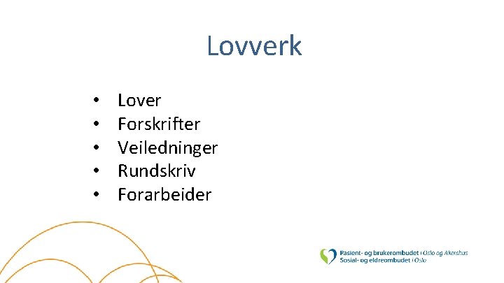 Lovverk • • • Lover Forskrifter Veiledninger Rundskriv Forarbeider 