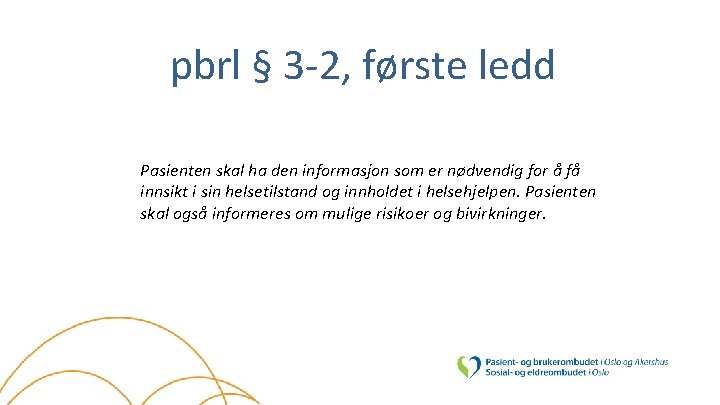 pbrl § 3 -2, første ledd Pasienten skal ha den informasjon som er nødvendig