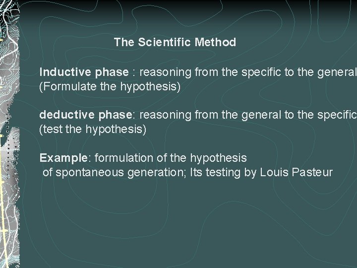 The Scientific Method Inductive phase : reasoning from the specific to the general (Formulate