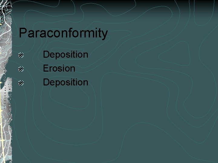 Paraconformity Deposition Erosion Deposition 