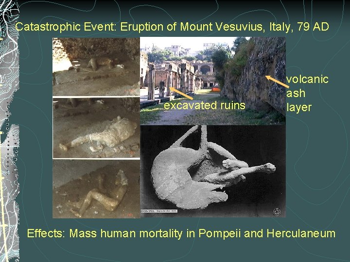 Catastrophic Event: Eruption of Mount Vesuvius, Italy, 79 AD excavated ruins volcanic ash layer