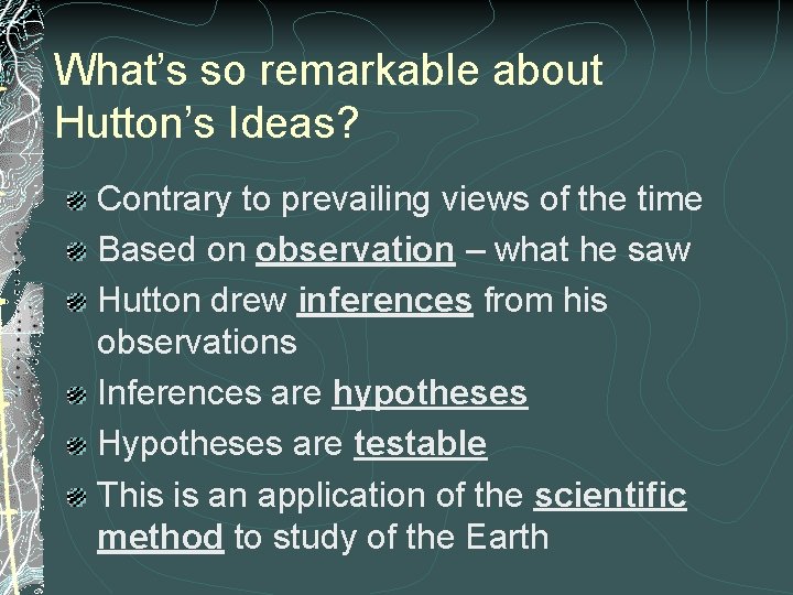 What’s so remarkable about Hutton’s Ideas? Contrary to prevailing views of the time Based
