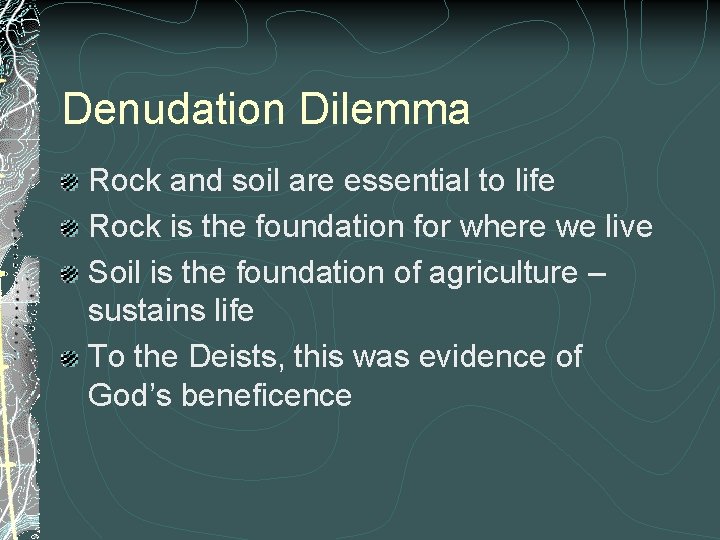 Denudation Dilemma Rock and soil are essential to life Rock is the foundation for