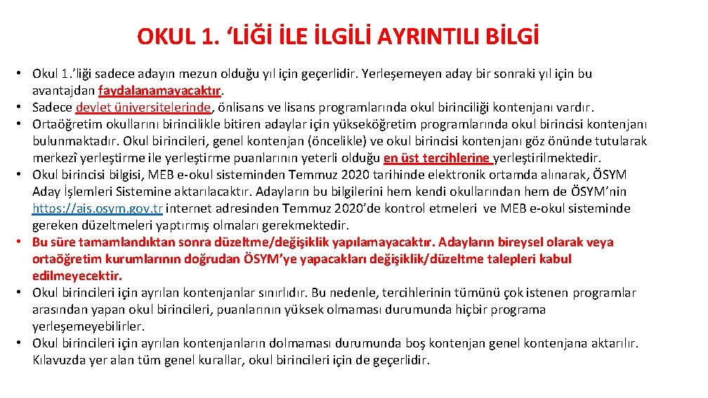 OKUL 1. ‘LİĞİ İLE İLGİLİ AYRINTILI BİLGİ • Okul 1. ’liği sadece adayın mezun