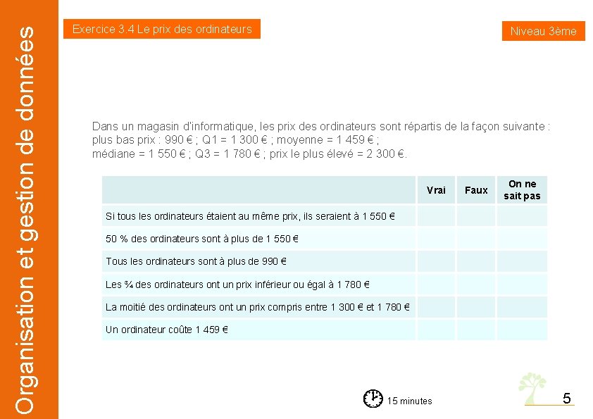 Organisation et gestion de données Exercice 3. 4 Le prix des ordinateurs Niveau 3ème