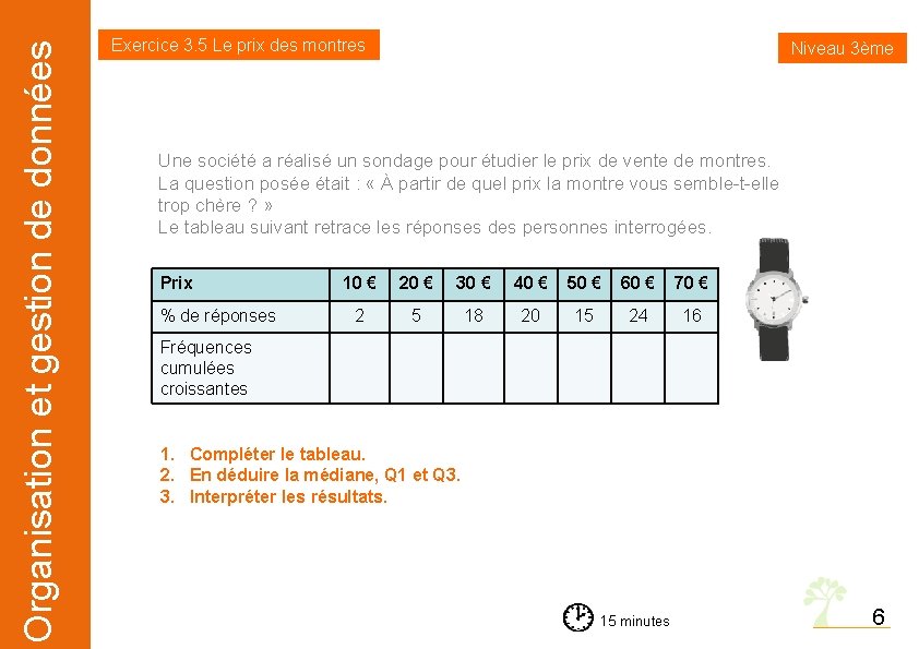 Organisation et gestion de données Exercice 3. 5 Le prix des montres Niveau 3ème