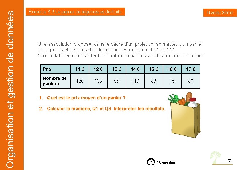 Organisation et gestion de données Exercice 3. 6 Le panier de légumes et de