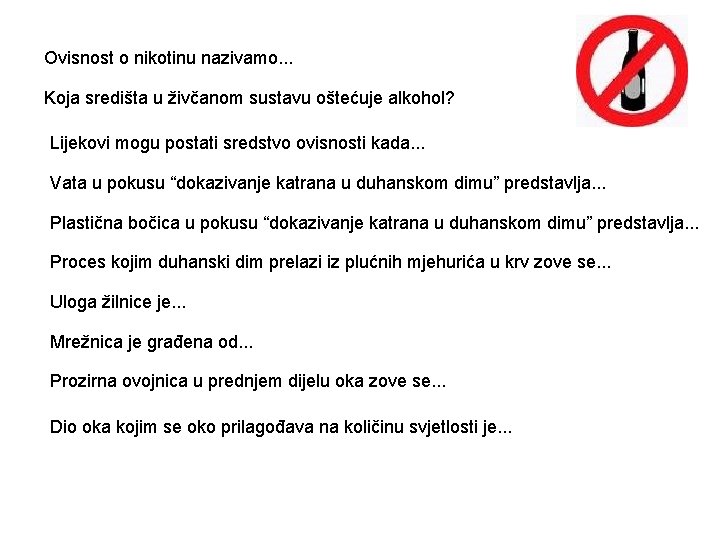 Ovisnost o nikotinu nazivamo. . . Koja središta u živčanom sustavu oštećuje alkohol? Lijekovi