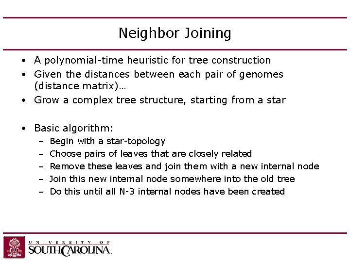 Neighbor Joining • A polynomial-time heuristic for tree construction • Given the distances between