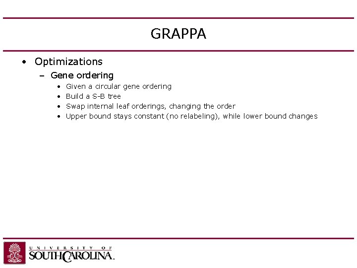 GRAPPA • Optimizations – Gene ordering • • Given a circular gene ordering Build