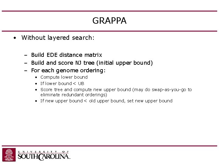 GRAPPA • Without layered search: – Build EDE distance matrix – Build and score