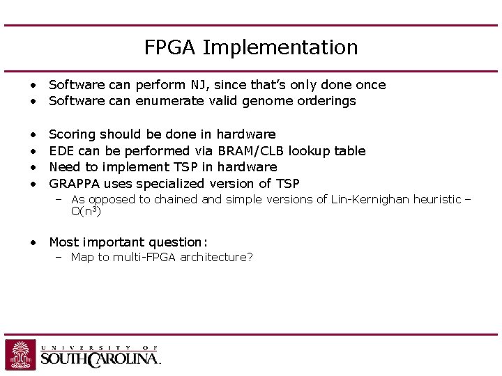 FPGA Implementation • Software can perform NJ, since that’s only done once • Software