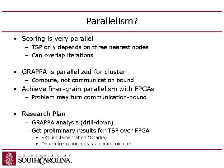 Parallelism? • Scoring is very parallel – TSP only depends on three nearest nodes