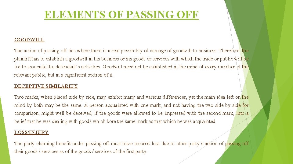 ELEMENTS OF PASSING OFF GOODWILL The action of passing off lies where there is