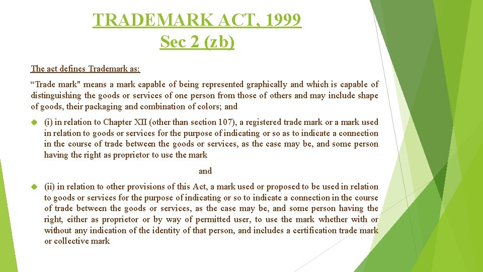 TRADEMARK ACT, 1999 Sec 2 (zb) The act defines Trademark as: “Trade mark" means