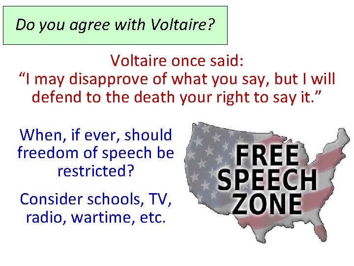 Do you agree with Voltaire? Voltaire once said: “I may disapprove of what you