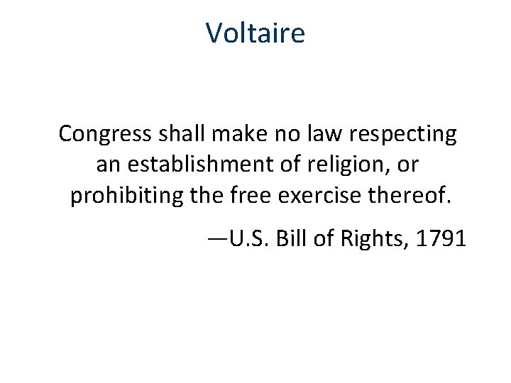 Voltaire Congress shall make no law respecting an establishment of religion, or prohibiting the