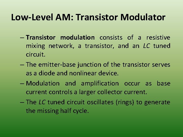 Low-Level AM: Transistor Modulator – Transistor modulation consists of a resistive mixing network, a
