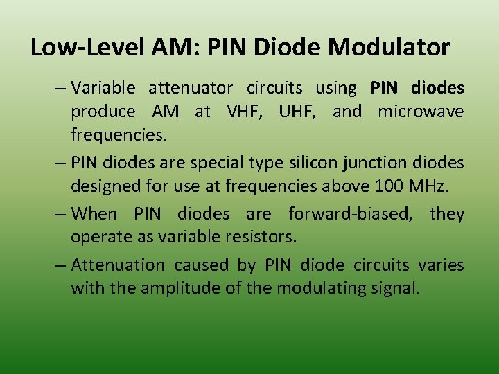 Low-Level AM: PIN Diode Modulator – Variable attenuator circuits using PIN diodes produce AM