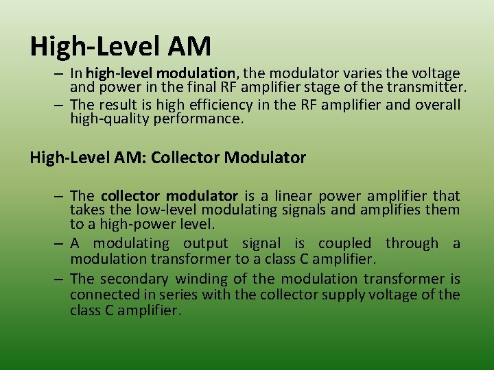 High-Level AM – In high-level modulation, the modulator varies the voltage and power in