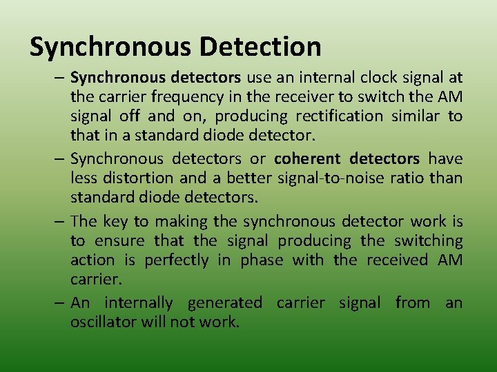 Synchronous Detection – Synchronous detectors use an internal clock signal at the carrier frequency