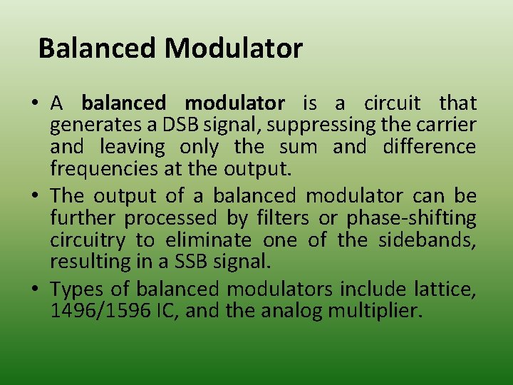 Balanced Modulator • A balanced modulator is a circuit that generates a DSB signal,