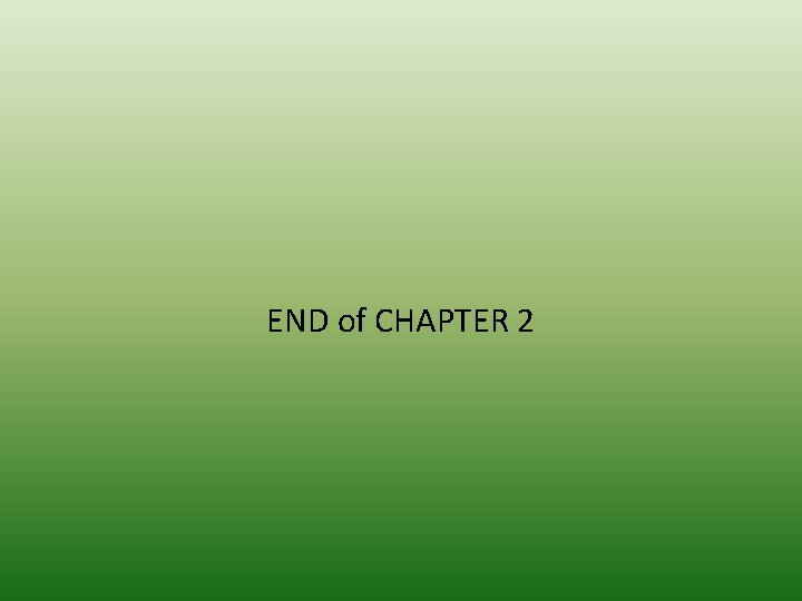 END of CHAPTER 2 