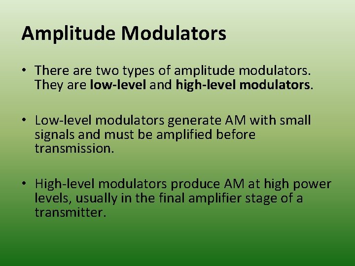 Amplitude Modulators • There are two types of amplitude modulators. They are low-level and