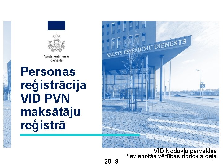 Personas reģistrācija VID PVN maksātāju reģistrā 2019 VID Nodokļu pārvaldes Pievienotās vērtības nodokļa daļa