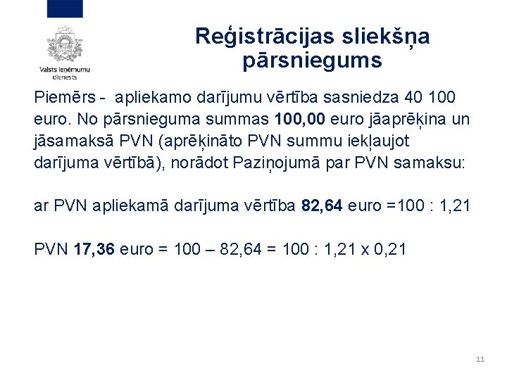 Reģistrācijas sliekšņa pārsniegums Piemērs - apliekamo darījumu vērtība sasniedza 40 100 euro. No pārsnieguma