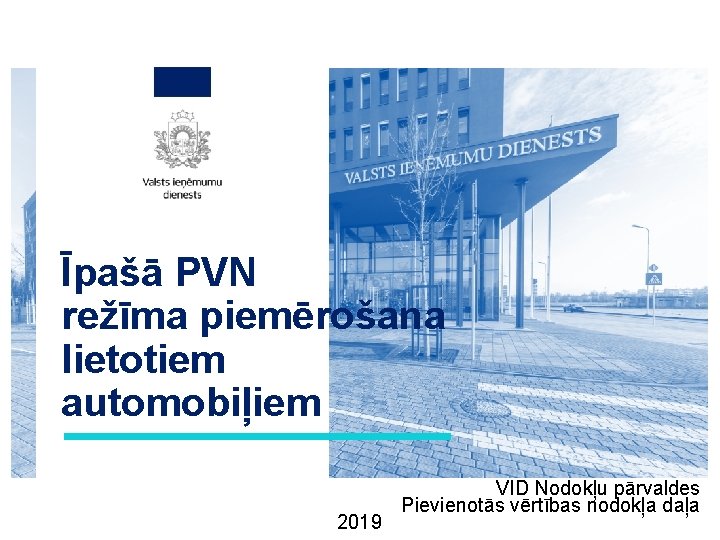 Īpašā PVN režīma piemērošana lietotiem automobiļiem 2019 VID Nodokļu pārvaldes Pievienotās vērtības nodokļa daļa