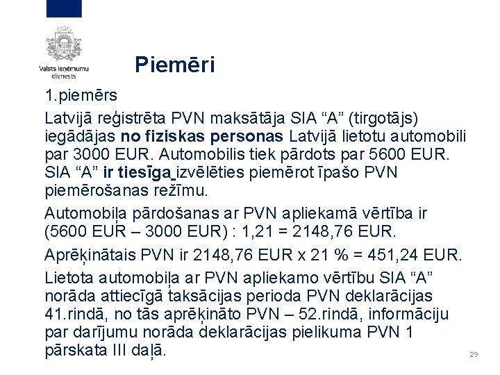 Piemēri 1. piemērs Latvijā reģistrēta PVN maksātāja SIA “A” (tirgotājs) iegādājas no fiziskas personas