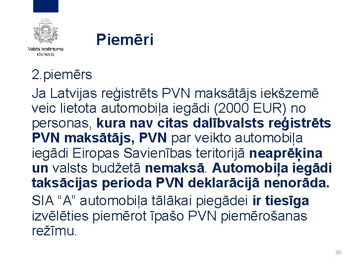Piemēri 2. piemērs Ja Latvijas reģistrēts PVN maksātājs iekšzemē veic lietota automobiļa iegādi (2000