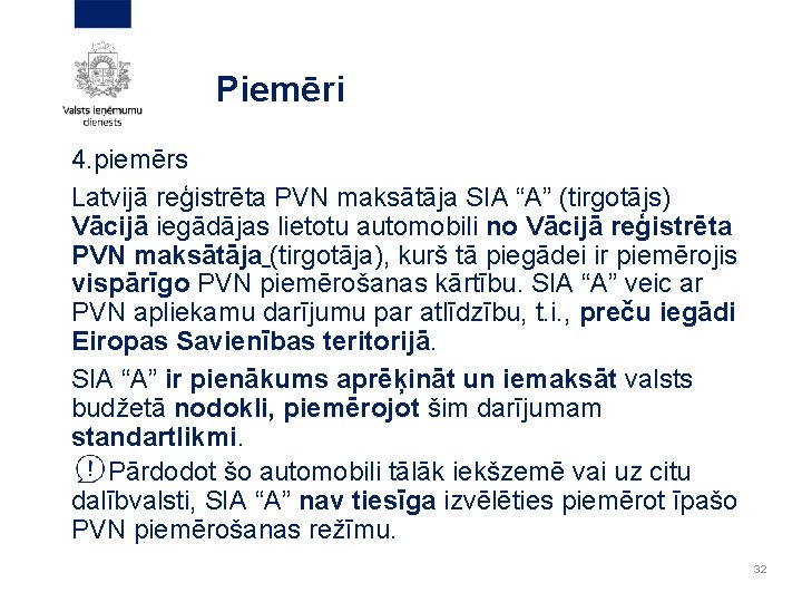 Piemēri 4. piemērs Latvijā reģistrēta PVN maksātāja SIA “A” (tirgotājs) Vācijā iegādājas lietotu automobili