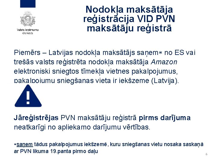 Nodokļa maksātāja reģistrācija VID PVN maksātāju reģistrā Piemērs – Latvijas nodokļa maksātājs saņem no