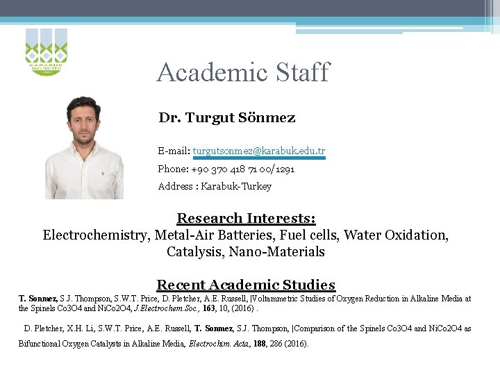 Academic Staff Dr. Turgut Sönmez E-mail: turgutsonmez@karabuk. edu. tr Phone: +90 370 418 71
