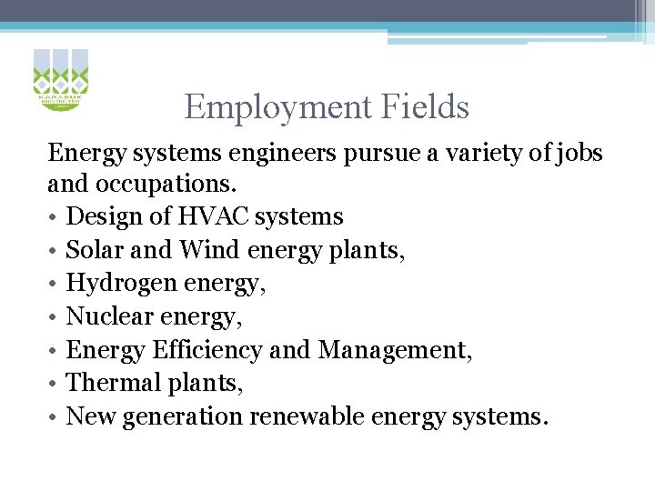 Employment Fields Energy systems engineers pursue a variety of jobs and occupations. • Design