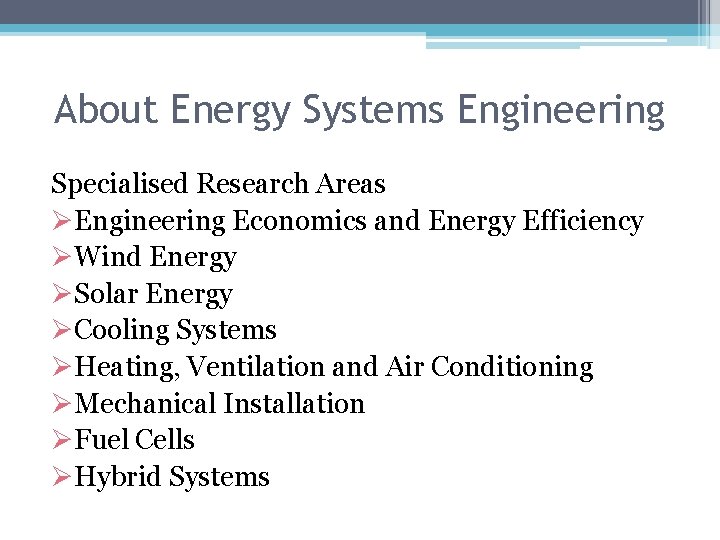 About Energy Systems Engineering Specialised Research Areas ØEngineering Economics and Energy Efficiency ØWind Energy