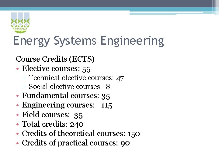 Energy Systems Engineering Course Credits (ECTS) • Elective courses: 55 ▫ Technical elective courses: