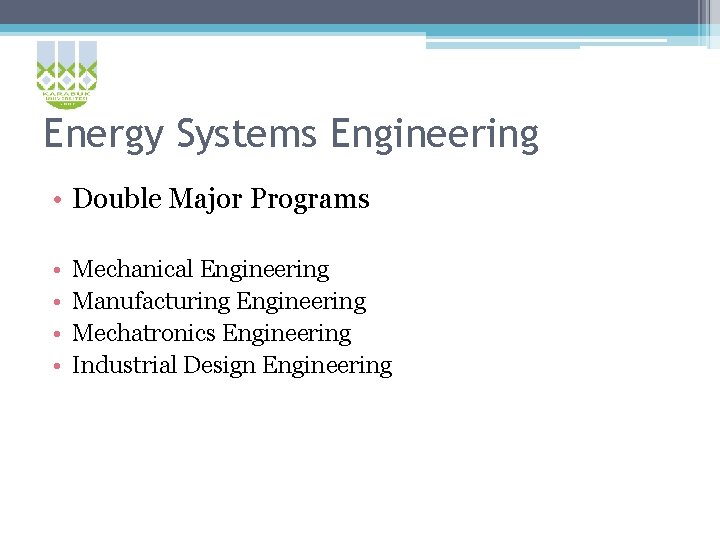 Energy Systems Engineering • Double Major Programs • • Mechanical Engineering Manufacturing Engineering Mechatronics