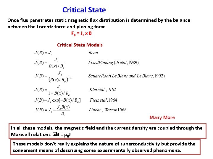 Critical State Once flux penetrates static magnetic flux distribution is determined by the balance