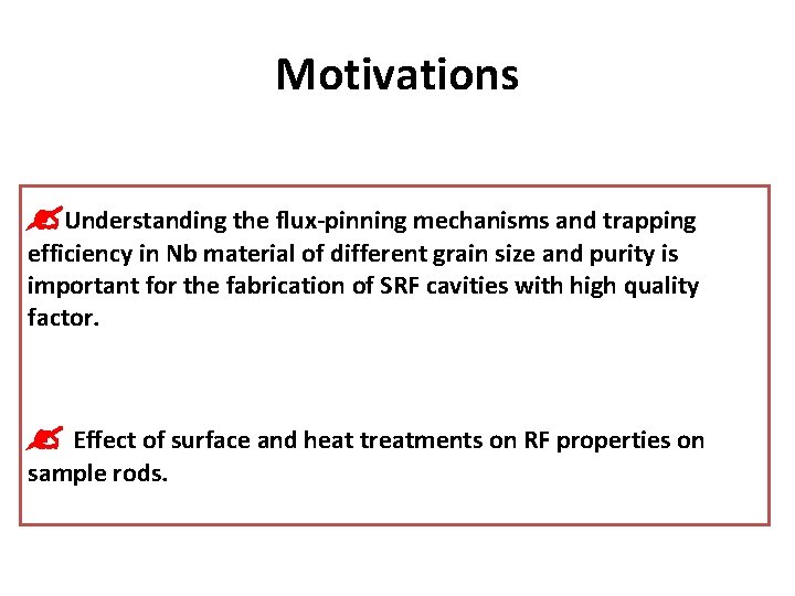 Motivations Understanding the flux-pinning mechanisms and trapping efficiency in Nb material of different grain