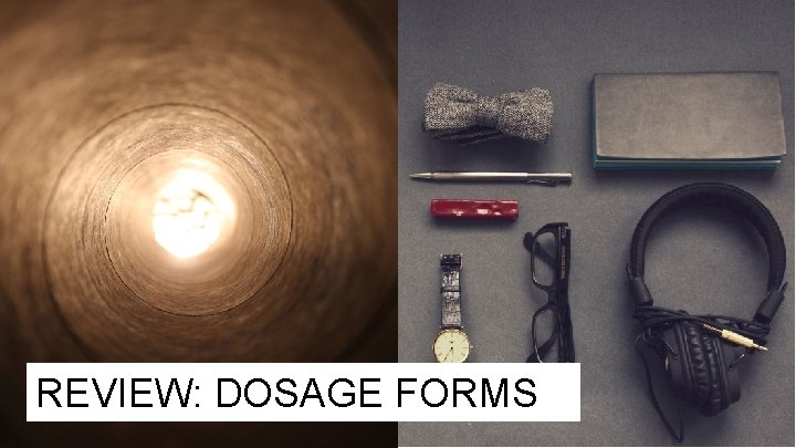 REVIEW: DOSAGE FORMS 