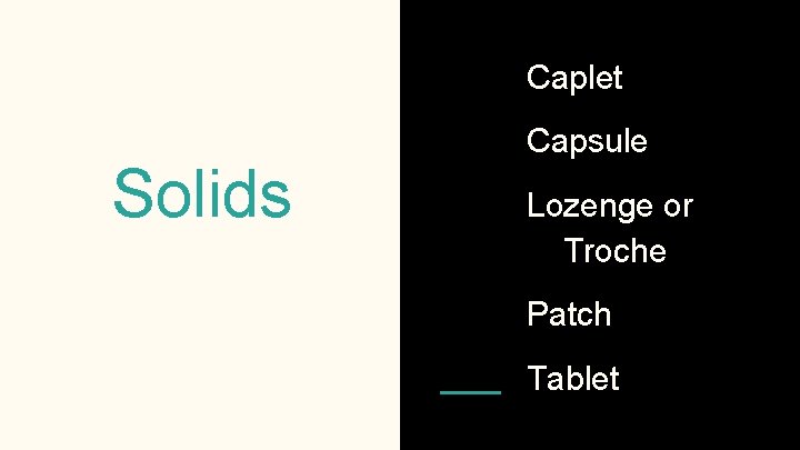 Caplet Solids Capsule Lozenge or Troche Patch Tablet 