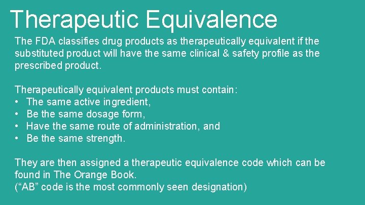 Therapeutic Equivalence The FDA classifies drug products as therapeutically equivalent if the substituted product