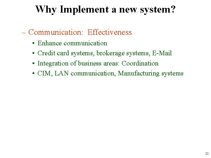 Why Implement a new system? – Communication: Effectiveness • • Enhance communication Credit card