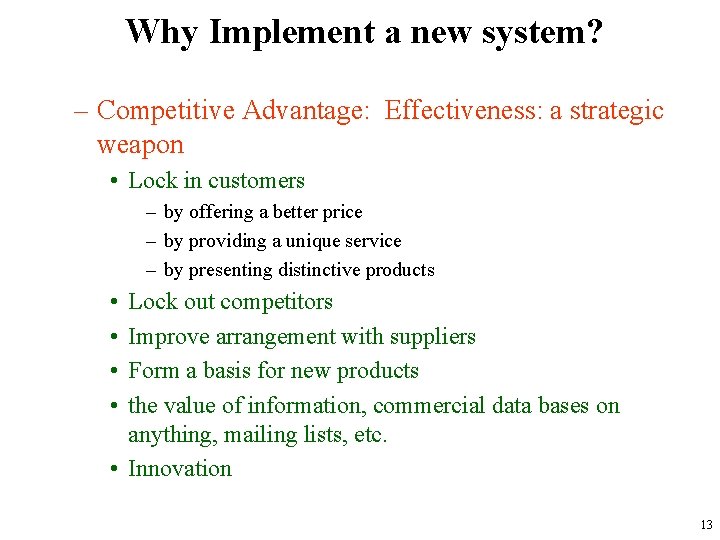 Why Implement a new system? – Competitive Advantage: Effectiveness: a strategic weapon • Lock