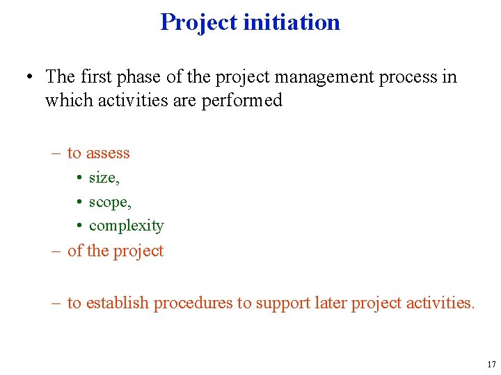 Project initiation • The first phase of the project management process in which activities