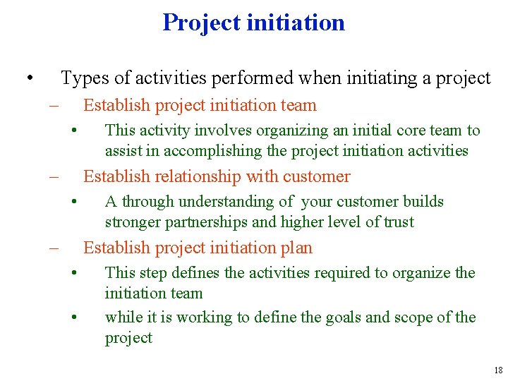 Project initiation • Types of activities performed when initiating a project – Establish project