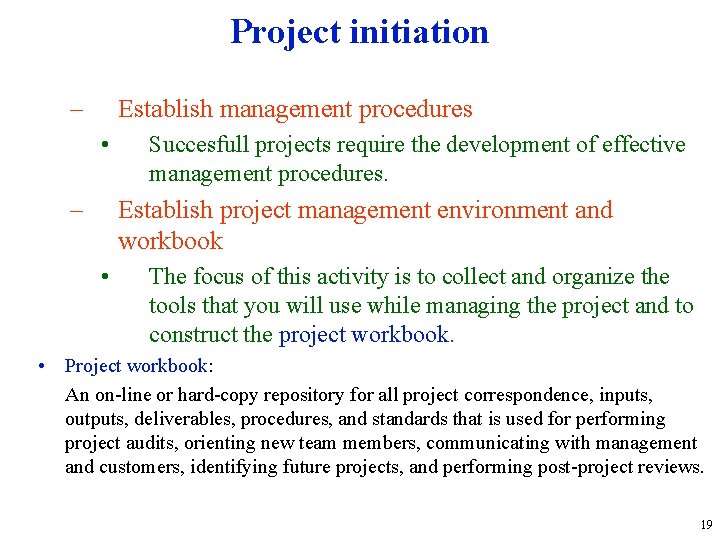 Project initiation – Establish management procedures • – Succesfull projects require the development of
